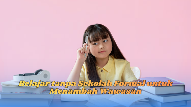 belajar tanpa sekolah formal