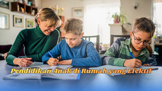 Pendidikan Anak di Rumah yang Efektif
